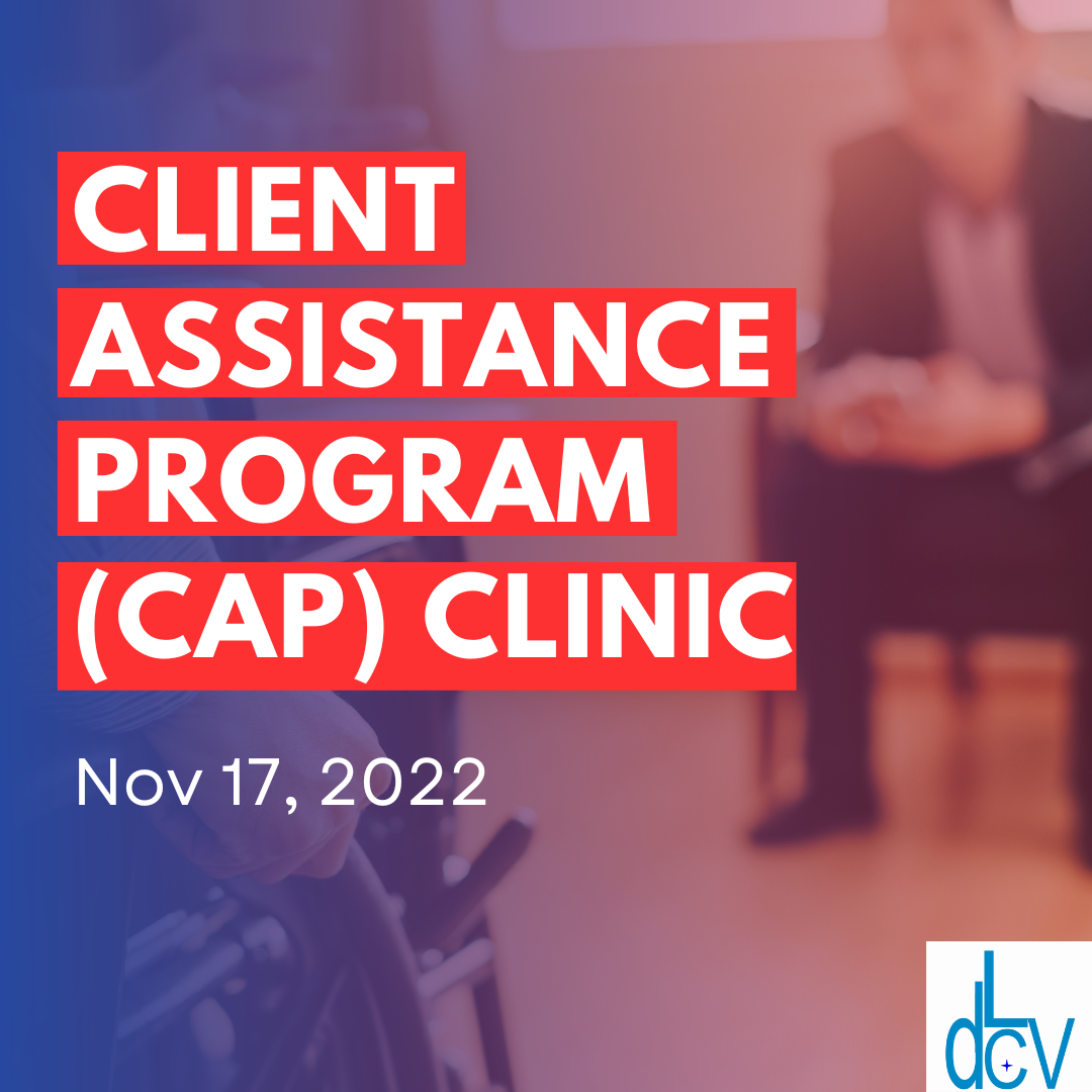 Client Assistance Program (CAP) Clinic disAbility Law Center of Virginia